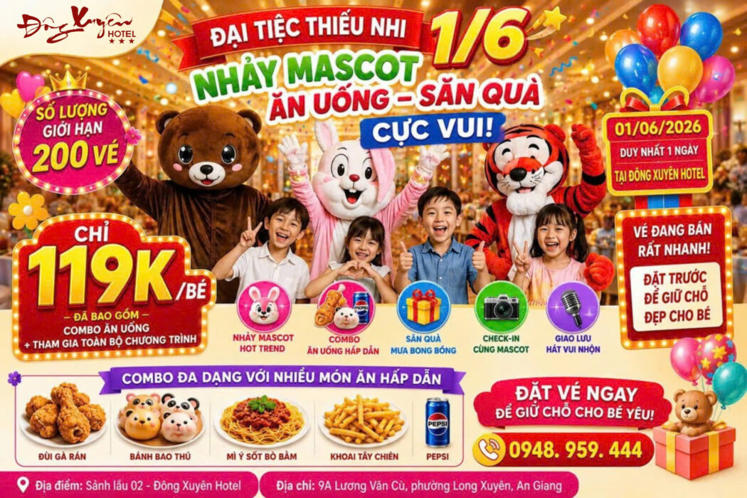 ĐÔNG XUYÊN HOTEL CHÍNH THỨC MỞ BÁN VÉ ĐẠI TIỆC THIẾU NHI 01/06 – TRẨY HỘI CÙNG MASCOT